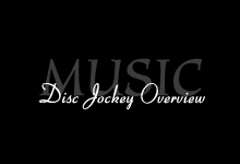 Disc Jockey Overview